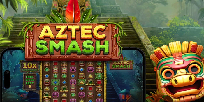 Rahasia Mudah Maxwin di Slot Aztec Smash