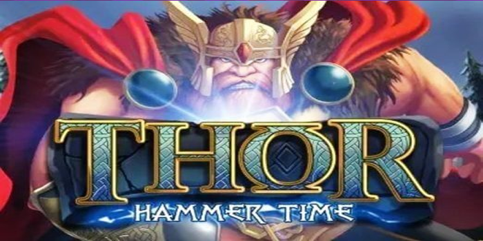Rahasia Jackpot Slot Thor Hammer Time Dengan Pola Terukur